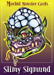 Slimy Sigmund**