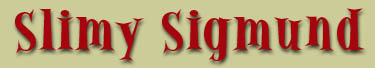 Slimy Sigmund