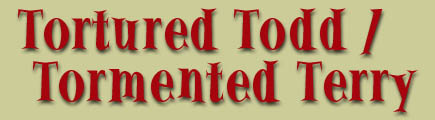 Tortured Todd / Tormented Terry